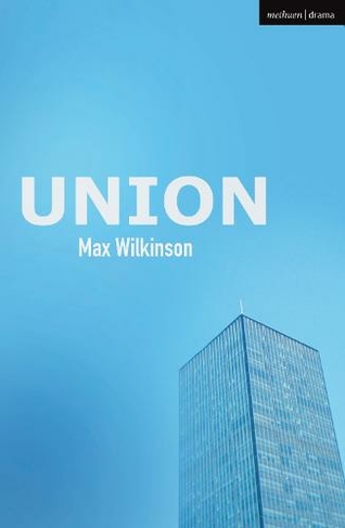 Union: (Modern Plays)
