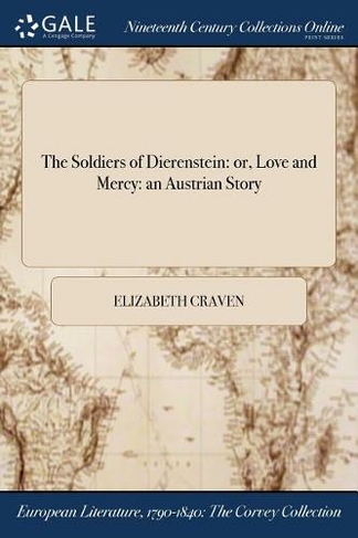 The Soldiers of Dierenstein: or, Love and Mercy: an Austrian Story