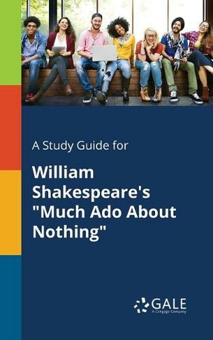 A Study Guide for William Shakespeare's Much Ado About Nothing