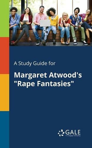A Study Guide for Margaret Atwood's Rape Fantasies