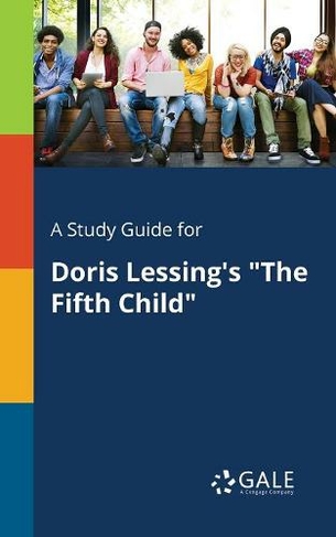 A Study Guide for Doris Lessing's The Fifth Child