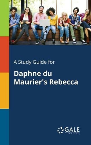 A Study Guide for Daphne Du Maurier's Rebecca