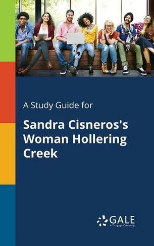 A Study Guide for Sandra Cisneros's Woman Hollering Creek