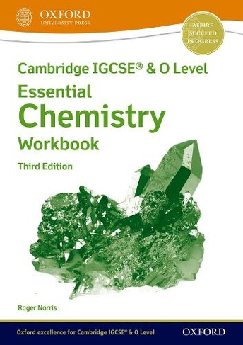 Cambridge IGCSE (R) & O Level Essential Chemistry: Workbook Third Edition: (Cambridge IGCSE (R) & O Level Essential Chemistry 3)