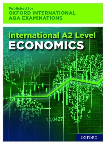 International A-level Economics for Oxford International AQA Examinations: Print and Online Textbook Pack