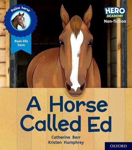 Hero Academy Non-fiction: Oxford Level 6, Orange Book Band: A Horse Called Ed: (Hero Academy Non-fiction 1)