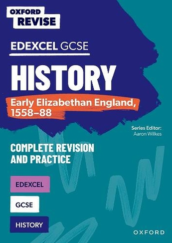 Oxford Revise: GCSE Edexcel History: Early Elizabethan England, 1558-88: (Oxford Revise)