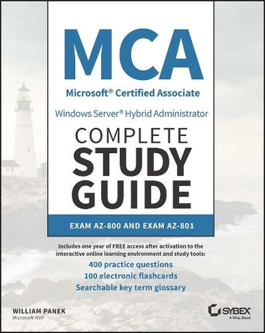 MCA Windows Server Hybrid Administrator Complete Study Guide with 400 Practice Test Questions: Exam AZ-800 and Exam AZ-801 (Sybex Study Guide)