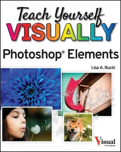 Teach Yourself VISUALLY Photoshop Elements 2023: (Teach Yourself VISUALLY (Tech))