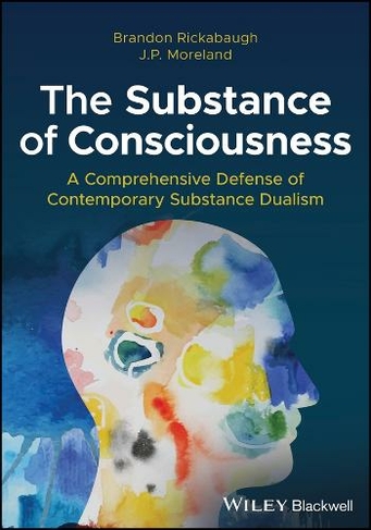 The Substance of Consciousness: A Comprehensive Defense of Contemporary Substance Dualism