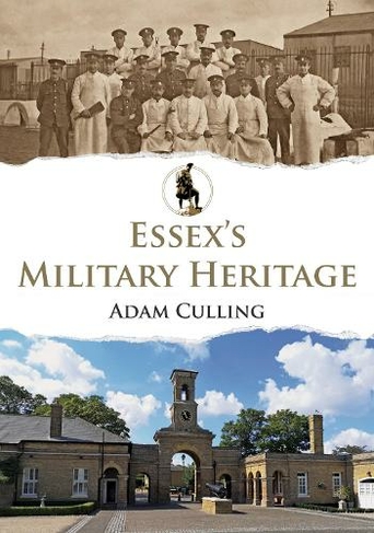 Essex's Military Heritage: (Military Heritage)