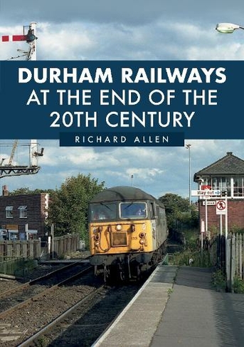 Durham Railways at the End of the 20th Century