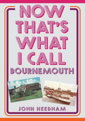 Now That's What I Call Bournemouth: (Now That's What I Call ...)