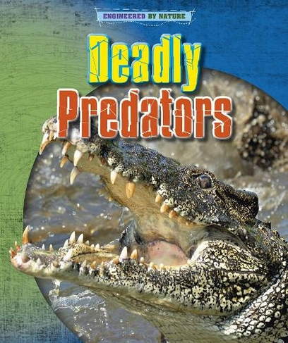 Deadly Predators: (Engineered by Nature)