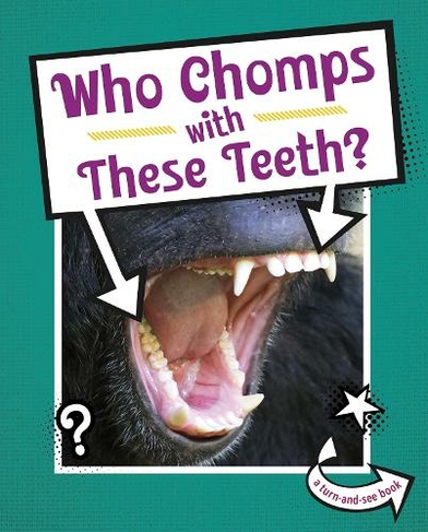Who Chomps With These Teeth?: (Whose Is This?)