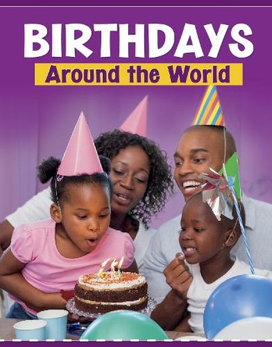Birthdays Around the World: (Customs Around the World)