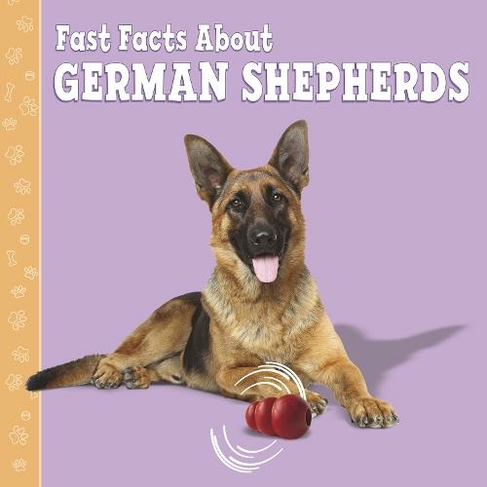 Fast Facts About German Shepherds: (Fast Facts About Dogs)
