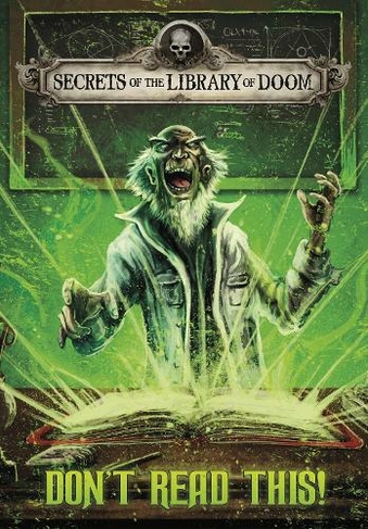 Don't Read This!: (Secrets of the Library of Doom)