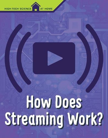 How Does Streaming Work?: (High Tech Science at Home)