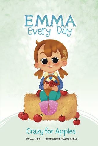 Crazy for Apples: (Emma Every Day)