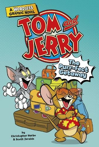 The Purr-fect Getaway: (Tom and Jerry Wordless Graphic Novels)