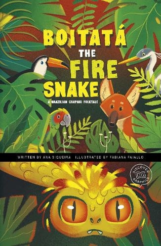 Boitata the Fire Snake: A Brazilian Graphic Folktale (Discover Graphics: Global Folktales)