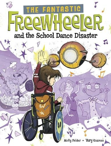 The Fantastic Freewheeler and the School Dance Disaster: A Graphic Novel (The Fantastic Freewheeler)