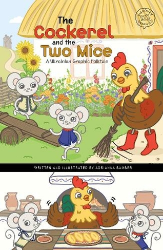 The Cockerel and the Two Mice: A Ukrainian Graphic Folktale (Discover Graphics: Global Folktales)