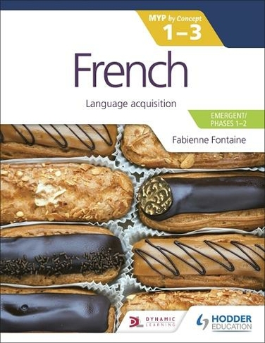 French for the IB MYP 1-3 (Emergent/Phases 1-2): MYP by Concept: Language acquisition (MYP By Concept)