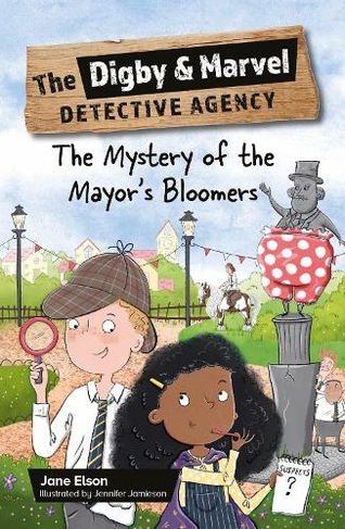 Reading Planet KS2: The Digby and Marvel Detective Agency: The Mystery of the Mayor's Bloomers - Stars/Lime: (Rising Stars Reading Planet)