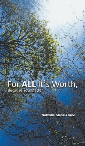 For ALL It's Worth, Because You Matter