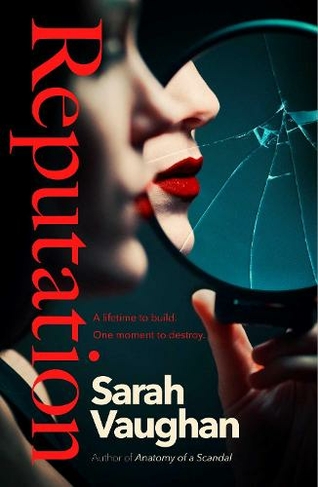 Reputation: the thrilling new novel from the bestselling author of Anatomy of a Scandal