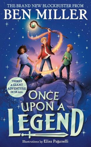 Once Upon a Legend: a brand new giant adventure from bestseller Ben Miller