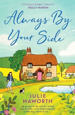 Always By Your Side: An uplifting story about community and friendship, perfect for fans of Escape to the Country and The Dog House