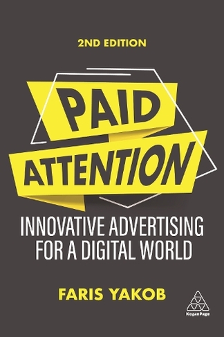 Paid Attention: Innovative Advertising for a Digital World (2nd Revised edition)