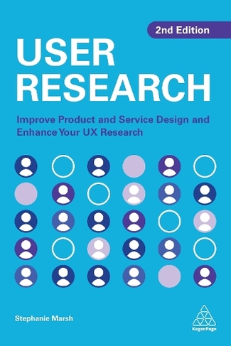User Research: Improve Product and Service Design and Enhance Your UX Research (2nd Revised edition)
