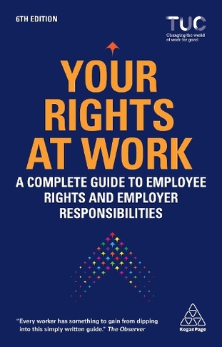 Your Rights at Work: A Complete Guide to Employee Rights and Employer Responsibilities (6th Revised edition)
