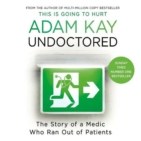 Undoctored: The new bestseller from the author of 'This Is Going to Hurt' (Unabridged edition)