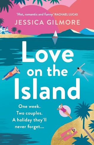 Love on the Island: The gorgeously romantic, escapist and spicy beach read!