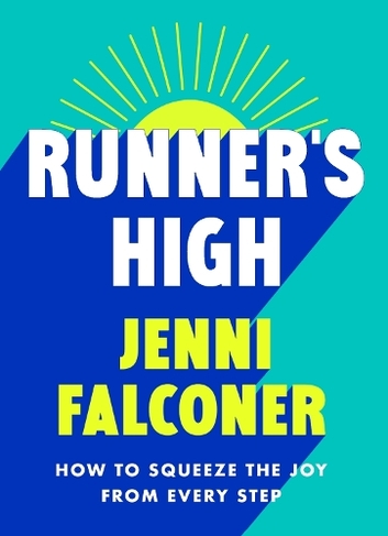 Runner's High: How to Squeeze the Joy From Every Step