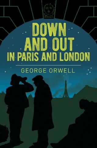 Down and Out in Paris and London: (Arcturus Essential Orwell)