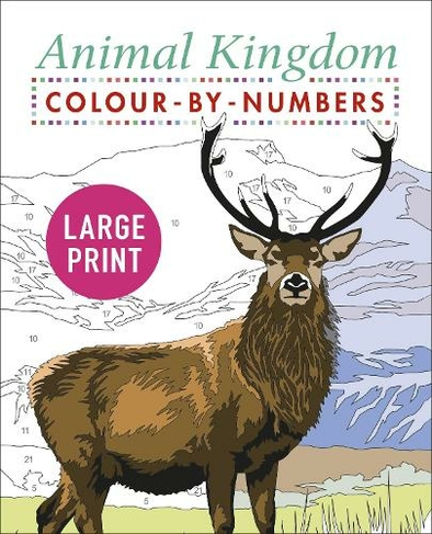Large Print Animal Kingdom Colour-by-Numbers: (Arcturus Large Print Colour by Numbers Collection)