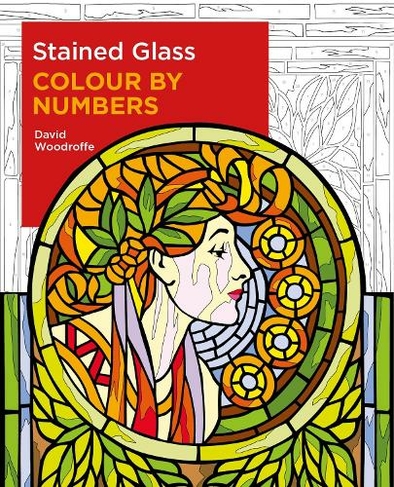 Stained Glass Colour by Numbers: (Arcturus Colour by Numbers Collection)