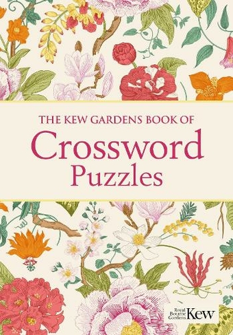 The Kew Gardens Book of Crossword Puzzles: Over 200 Puzzles (Kew Gardens Arts & Activities)