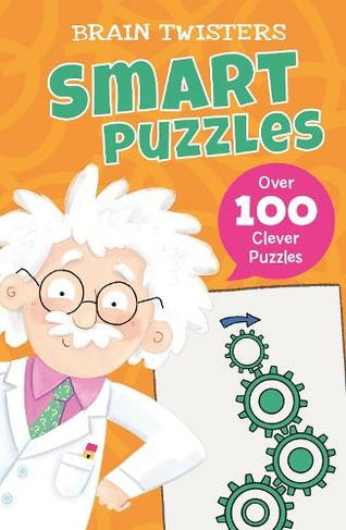 Brain Twisters: Smart Puzzles: Over 80 Clever Puzzles (Brain Twisters)