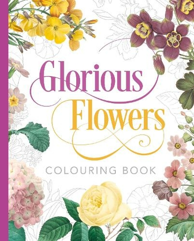 Glorious Flowers Colouring Book: (Arcturus Classic Nature Colouring)