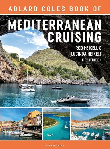 The Adlard Coles Book of Mediterranean Cruising: 5th edition (Adlard Coles Book of 5th edition)