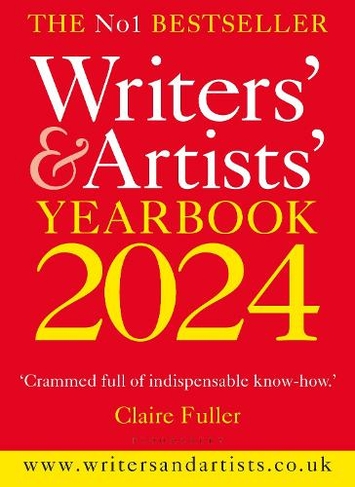 Writers' & Artists' Yearbook 2024: The best advice on how to write and get published (Writers' and Artists' 117th edition)