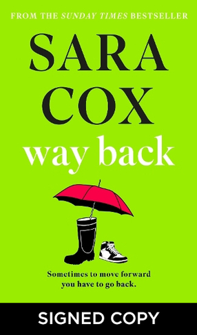 Way Back: Sara Cox's gorgeous and big-hearted new novel (Signed Edition)