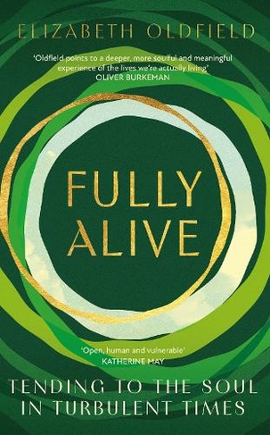 Fully Alive: Tending to the Soul in Turbulent Times